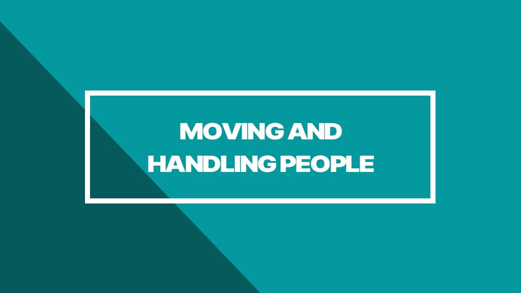 MOVING AND HANDLING PEOPLE