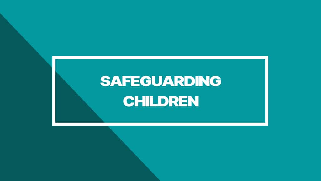 SAFEGUARDING CHILDREN
