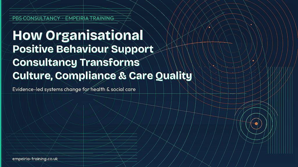 How Organisational Positive Behaviour Support Consultancy Transforms Culture, Compliance, and Care Quality